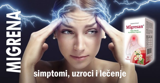 Migrena - simptomi, uzroci i lečenje