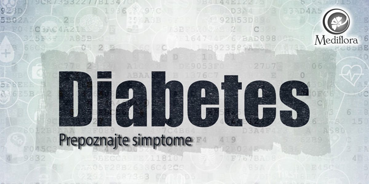 Prepoznajte simptome dijabetesa - Mediflora