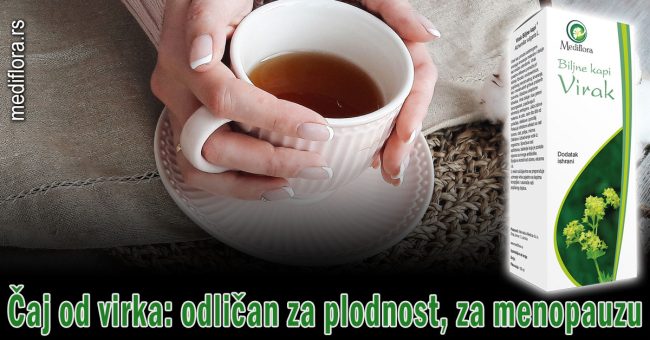 Čaj od virka: odličan za plodnost, za menopauzu