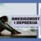 Anksioznost i depresija: razumevanje simptoma i pronalaženje ravnoteže